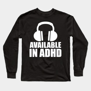 Available In ADHD Clothing Long Sleeve T-Shirt